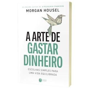Segunda imagem do produto A Arte de Gastar Dinheiro | Morgan Housel