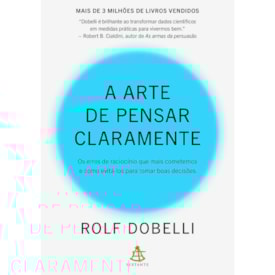 A Arte de Pensar Claramente | Rolf Dobelli