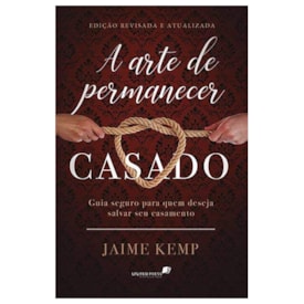 A Arte de Permanecer Casado | Jaime Kemp
