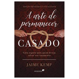 A Arte de Permanecer Casado | Jaime Kemp