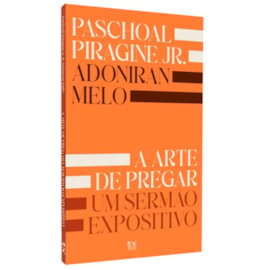 A Arte de Pregar um Sermão Expositivo | Paschoal Piragine Jr.