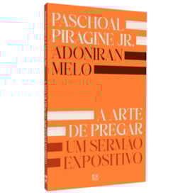 A Arte de Pregar um Sermão Expositivo | Paschoal Piragine Jr.