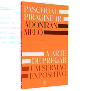 A Arte de Pregar um Sermão Expositivo | Paschoal Piragine Jr.
