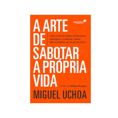 Segunda imagem do produto A Arte de Sabotar a Própria Vida | Miguel Uchoa