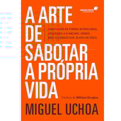 A Arte de Sabotar a Própria Vida | Miguel Uchoa