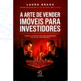 A Arte de Vender Imóveis para Investidores | Lauro Braga