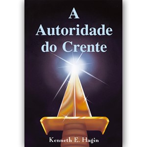 A Autoridade do Crente | Kenneth E. Hagin