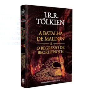 A Batalha de Maldon e o Regresso de Beorhtnoth | J. R. R. Tolkien