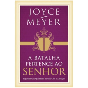 A Batalha Pertence Ao Senhor | Joyce Meyer
