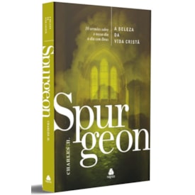 A Beleza da Vida Cristã | Charles. H. Spurgeon