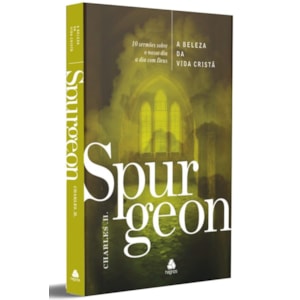 A Beleza da Vida Cristã | Charles. H. Spurgeon