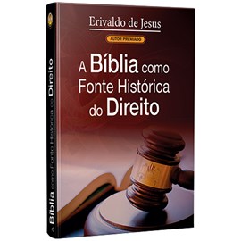 A Bíblia como Fonte Histórica do Direito | Erivaldo de Jesus