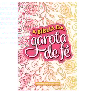 A Bíblia da Garota de Fé | NVT | Rosas