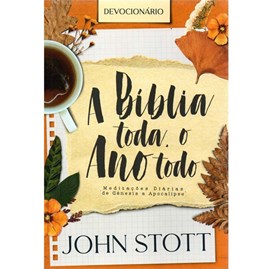 A Bíblia toda, o Ano todo | John Stott | 2ª Edição