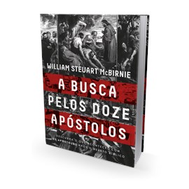 A Busca pelos Doze Apóstolos | William Steuart McBirnie