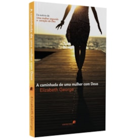 A Caminhada de uma Mulher com Deus | Elizabeth George