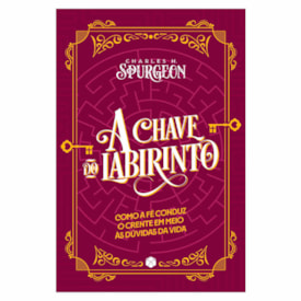 A Chave do Labirinto | Charles H. Spurgeon