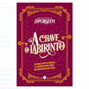 A Chave do Labirinto | Charles H. Spurgeon