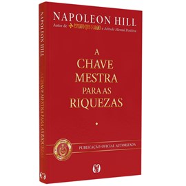 A Chave Mestra para As Riquezas | Napoleon Hill