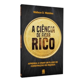 A Ciência de Ficar Rico | Wallace D. Wattles