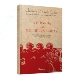 Segunda imagem do produto A Ciranda Das Mulheres Sabias | Clarissa Pinkola Estés