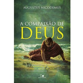 A Compaixão de Deus | Augustus Nicodemus