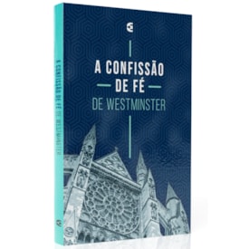 A Confissão de Fé de Westminste