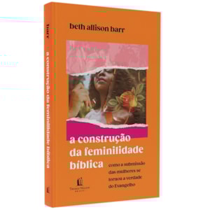 A Construção da Feminilidade Bíblica | Beth Allison Barr