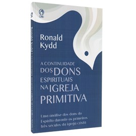 A Continuidade dos Dons Espirituais na Igreja Primitiva | Ronald Kydd