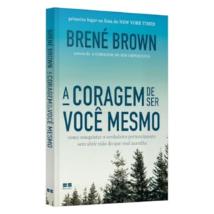 A Coragem de Ser Você Mesmo | 
Brené Brown