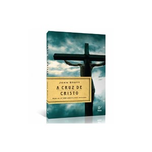 A Cruz de Cristo | John Stott