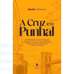 A Cruz e o Punhal | David Wilkerson | Nova Edição