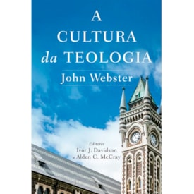 A Cultura da Teologia | John Webster