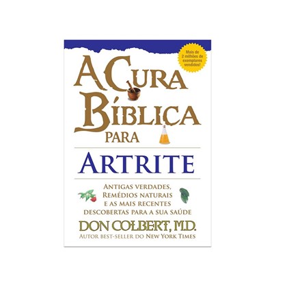 A Cura Bíblica Para Artrite | Don Colbert, M.D.