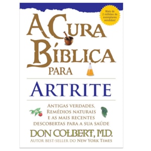 A Cura Bíblica Para Artrite | Don Colbert, M.D.