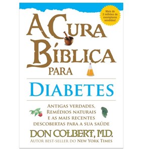 A Cura Bíblica Para Diabetes | Don Colbert, M.D.