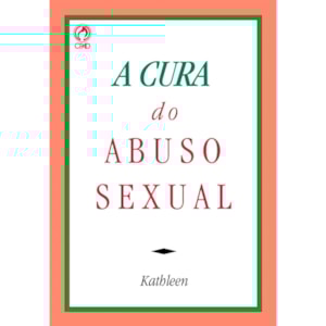 A Cura do Abuso Sexual | Kathleen
