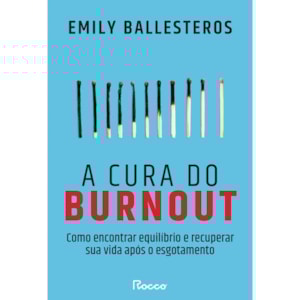 A Cura Do Burnout | Emily Ballesteros