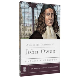 A Devoção Trinitária De John Owen | Sinclair B. Ferguson