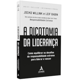 A Dicotomia Da Liderança | Jocko Willink e Leif Babin