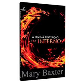 A Divina Revelação do Inferno | Mary Baxter