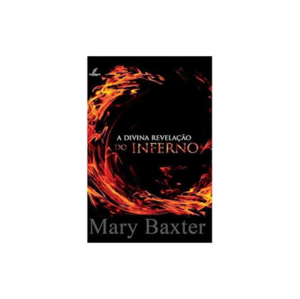 A Divina Revelação do Inferno | Mary Baxter