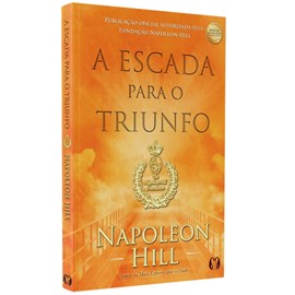 A Escada Para O Triunfo | Napoleon Hill