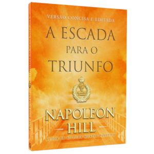 A Escada Para O Triunfo | Versão Concisa e Editada |  Napoleon Hill
