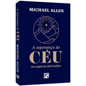 A Esperança do Céu | Michael Allen