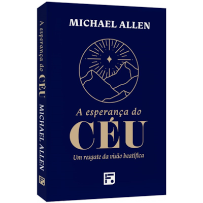 A Esperança do Céu | Michael Allen