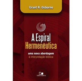 A Espiral Hermenêutica | Grant R. Osborne