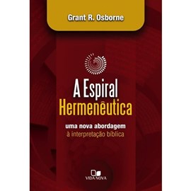 A Espiral Hermenêutica | Grant R. Osborne