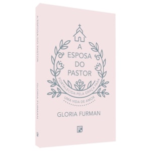 A Esposa do Pastor | Gloria Furman