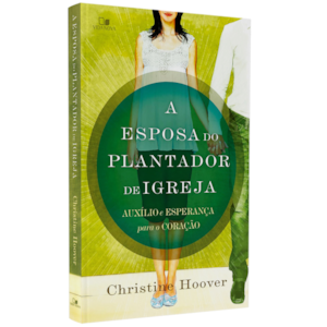 A Esposa do Plantador de Igreja | Christine Hoover